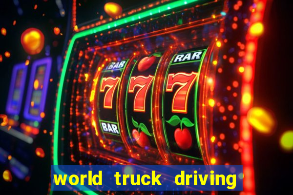 world truck driving simulator dinheiro infinito tudo desbloqueado